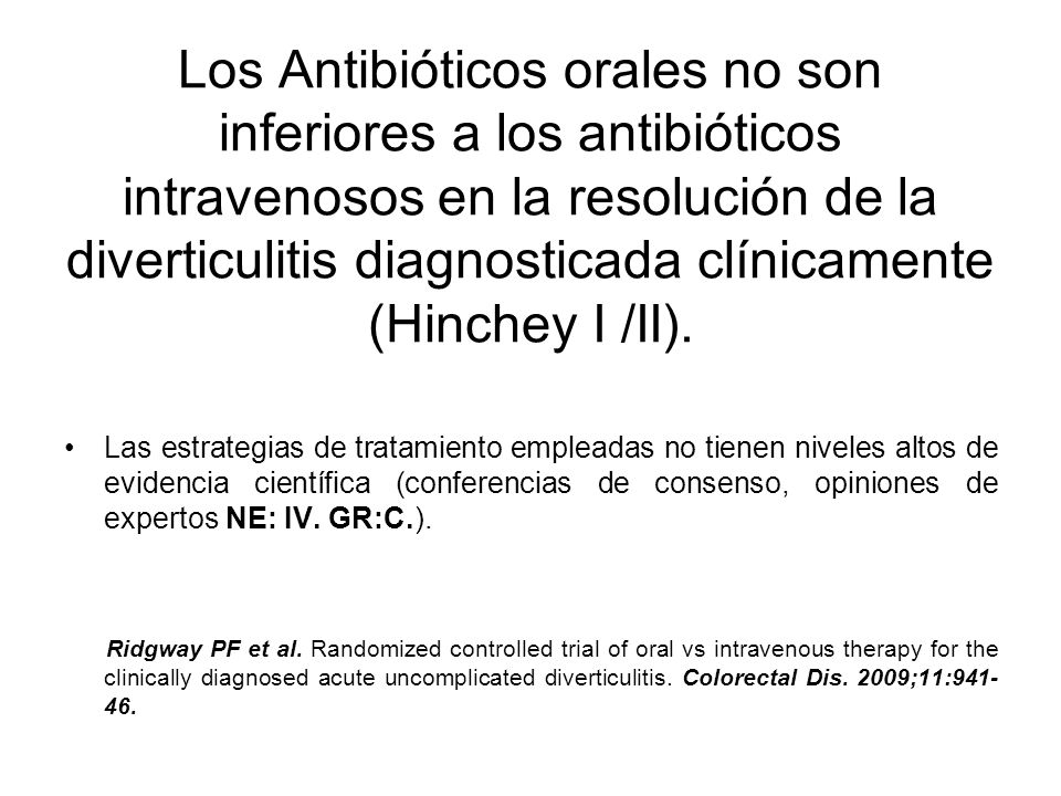 Los Antibióticos orales no son inferiores a los antibióticos intravenosos en la resolución de la diverticulitis diagnosticada clínicamente (Hinchey I /II).