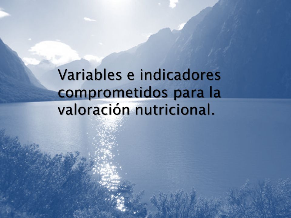 Variables e indicadores comprometidos para la valoración nutricional.