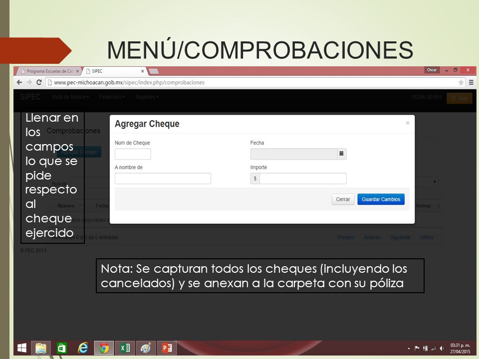 MENÚ/COMPROBACIONES Llenar en los campos lo que se pide respecto al cheque ejercido.