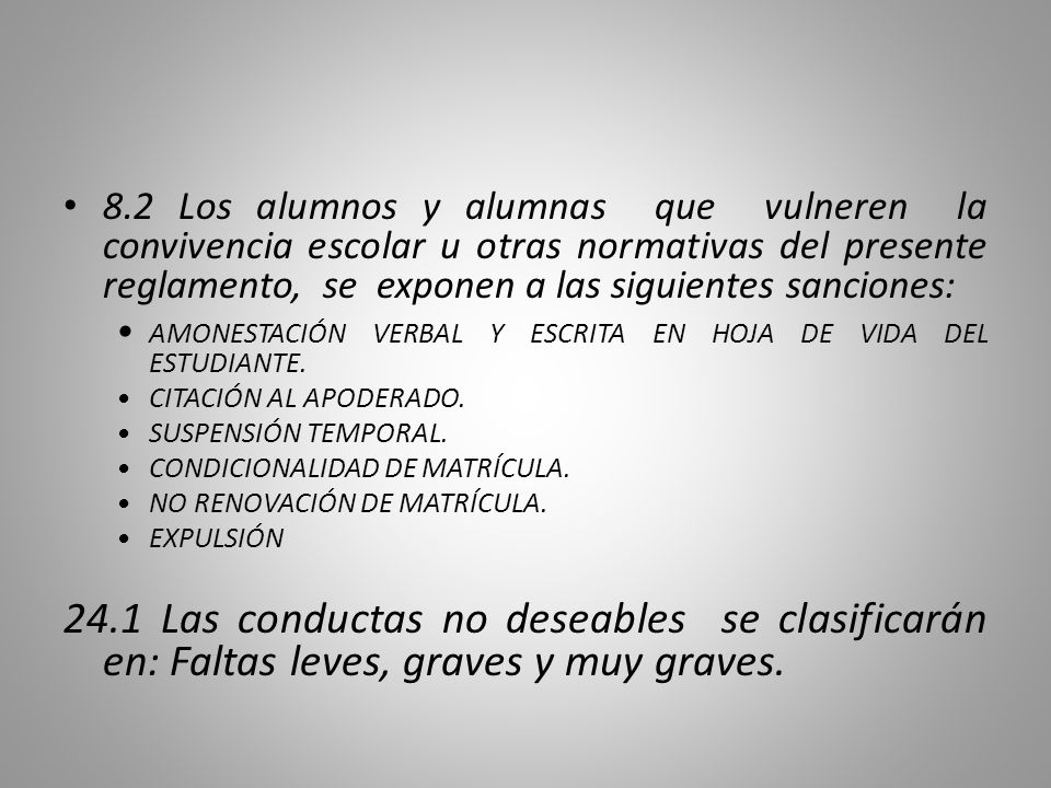 8.2 Los alumnos y alumnas que vulneren la convivencia escolar u otras normativas del presente reglamento, se exponen a las siguientes sanciones: