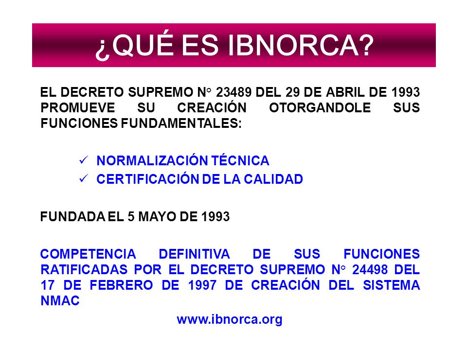 ¿QUÉ ES IBNORCA EL DECRETO SUPREMO N° DEL 29 DE ABRIL DE 1993 PROMUEVE SU CREACIÓN OTORGANDOLE SUS FUNCIONES FUNDAMENTALES:
