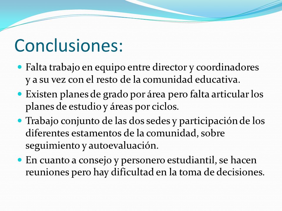 Conclusiones: Falta trabajo en equipo entre director y coordinadores y a su vez con el resto de la comunidad educativa.