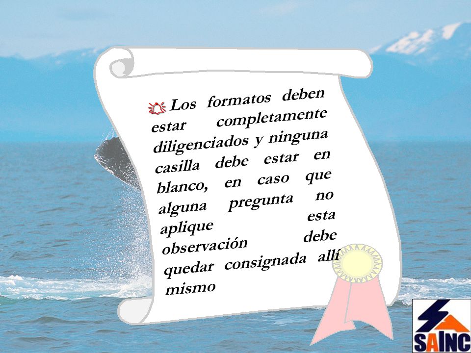 Los formatos deben estar completamente diligenciados y ninguna casilla debe estar en blanco, en caso que alguna pregunta no aplique esta observación debe quedar consignada allí mismo