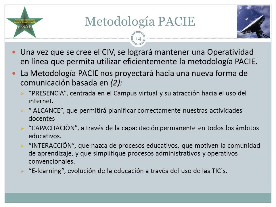 Metodología PACIE Una vez que se cree el CIV, se logrará mantener una Operatividad en línea que permita utilizar eficientemente la metodología PACIE.