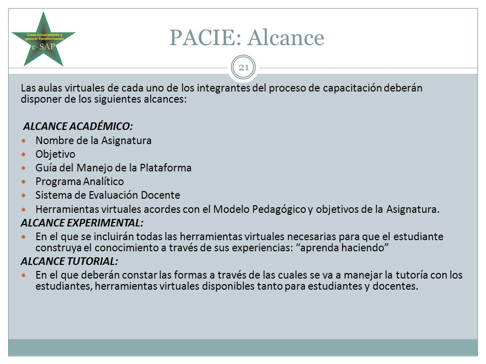 PACIE: Alcance Las aulas virtuales de cada uno de los integrantes del proceso de capacitación deberán disponer de los siguientes alcances: