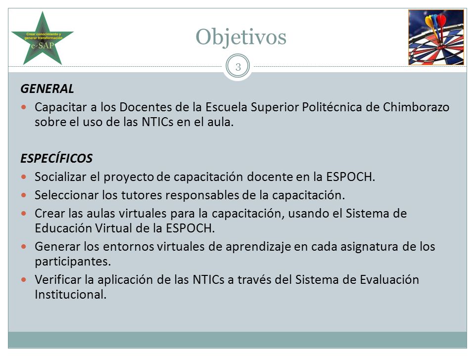 Objetivos General. Capacitar a los Docentes de la Escuela Superior Politécnica de Chimborazo sobre el uso de las NTICs en el aula.