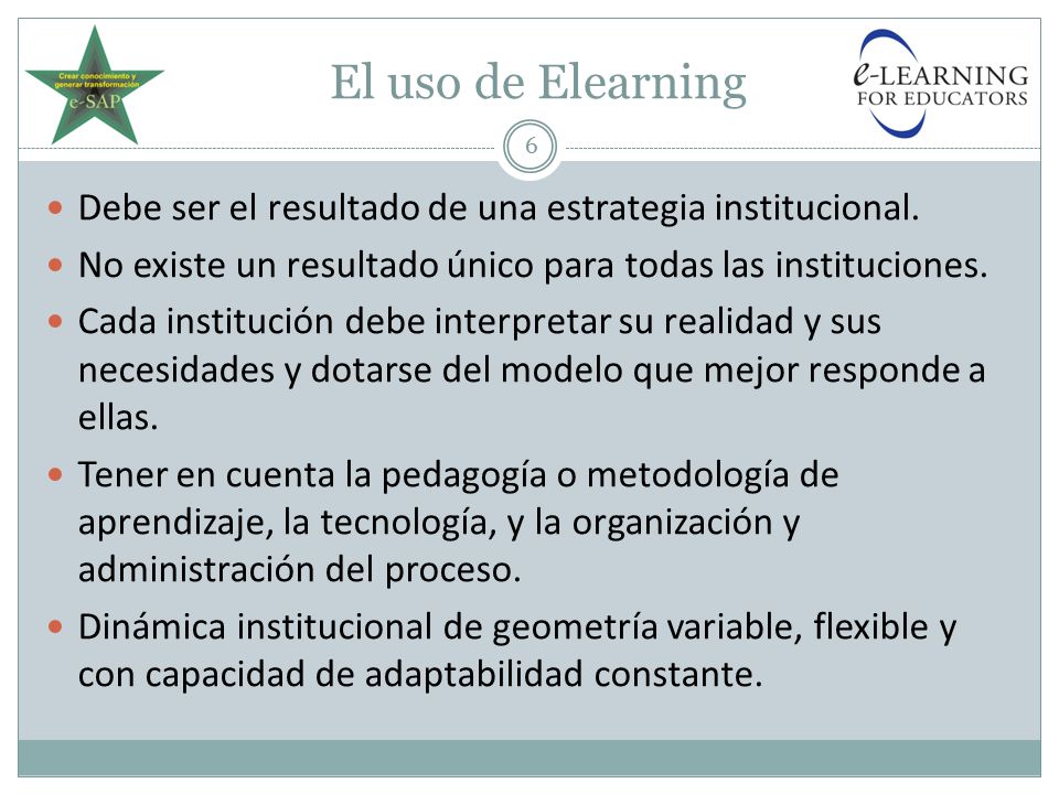 El uso de Elearning Debe ser el resultado de una estrategia institucional. No existe un resultado único para todas las instituciones.