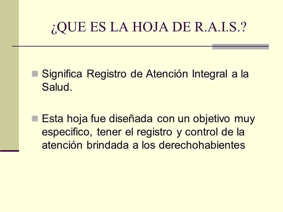 ¿QUE ES LA HOJA DE R.A.I.S. Significa Registro de Atención Integral a la Salud.
