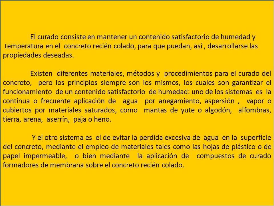 El curado consiste en mantener un contenido satisfactorio de humedad y