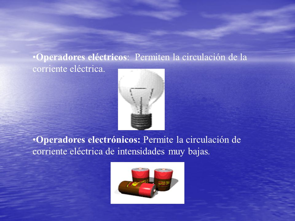 Operadores eléctricos: Permiten la circulación de la corriente eléctrica.