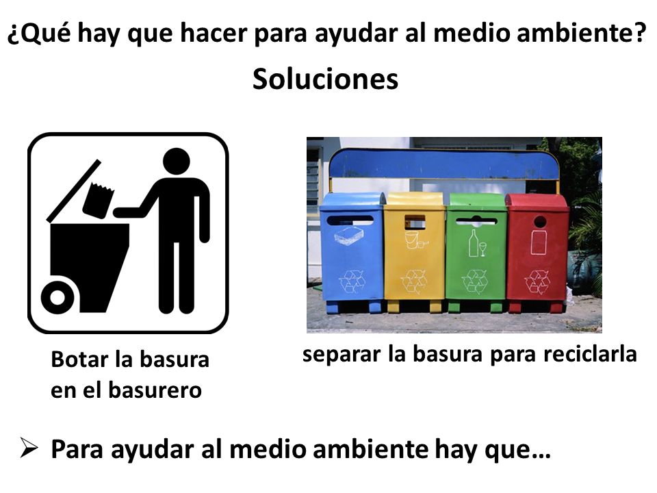 Soluciones ¿Qué hay que hacer para ayudar al medio ambiente