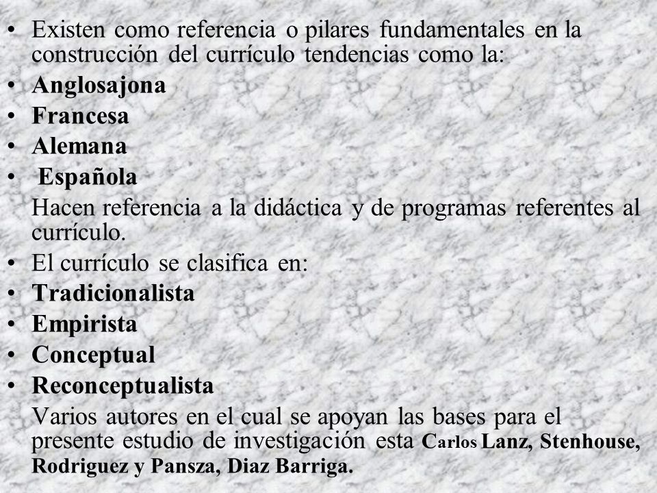 Existen como referencia o pilares fundamentales en la construcción del currículo tendencias como la: