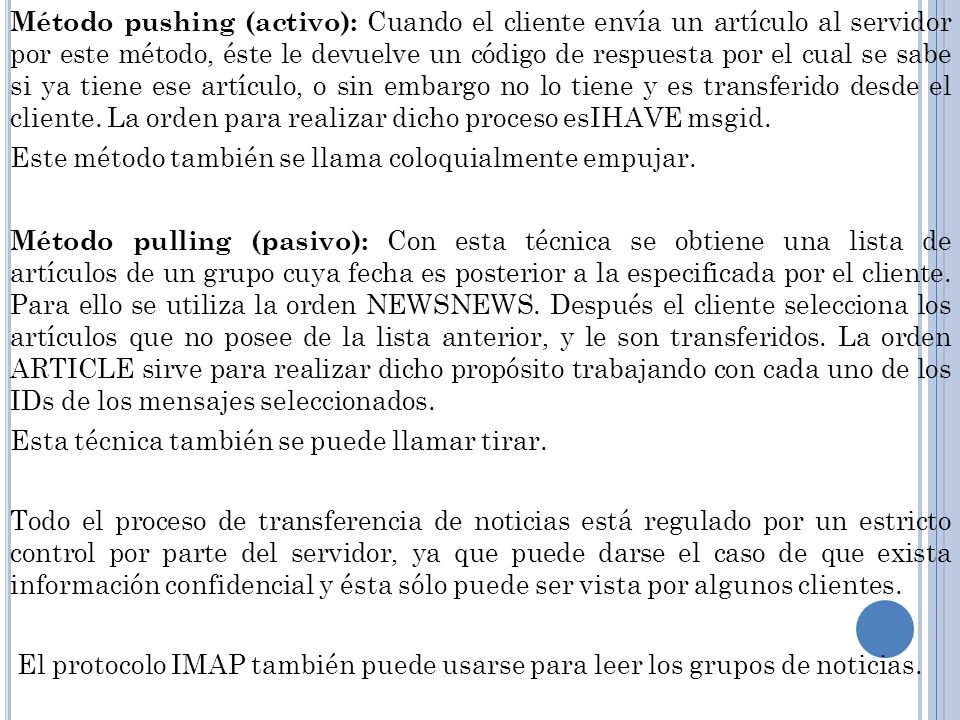 Método pushing (activo): Cuando el cliente envía un artículo al servidor por este método, éste le devuelve un código de respuesta por el cual se sabe si ya tiene ese artículo, o sin embargo no lo tiene y es transferido desde el cliente.