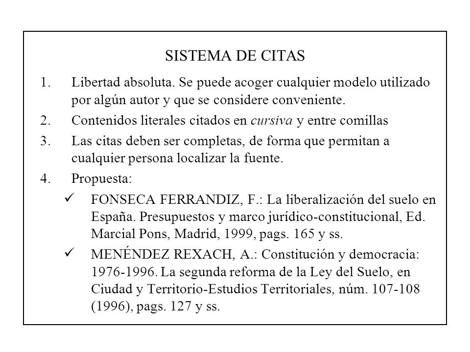 SISTEMA DE CITAS Libertad absoluta. Se puede acoger cualquier modelo utilizado por algún autor y que se considere conveniente.