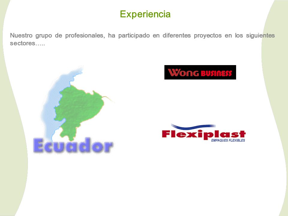 Experiencia Nuestro grupo de profesionales, ha participado en diferentes proyectos en los siguientes sectores…..