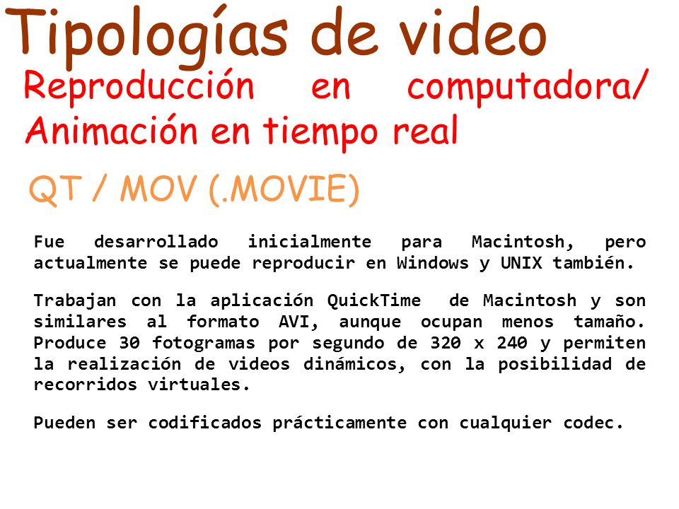 Tipologías de video Reproducción en computadora/ Animación en tiempo real. QT / MOV (.MOVIE)