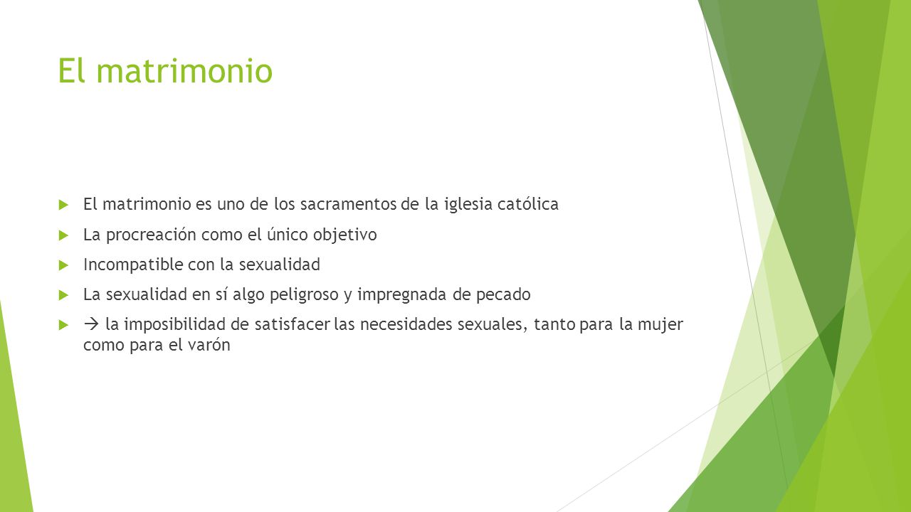 El matrimonio El matrimonio es uno de los sacramentos de la iglesia católica. La procreación como el único objetivo.