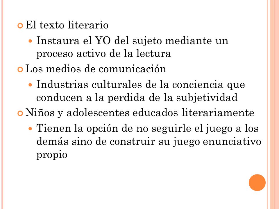 El texto literario Instaura el YO del sujeto mediante un proceso activo de la lectura. Los medios de comunicación.