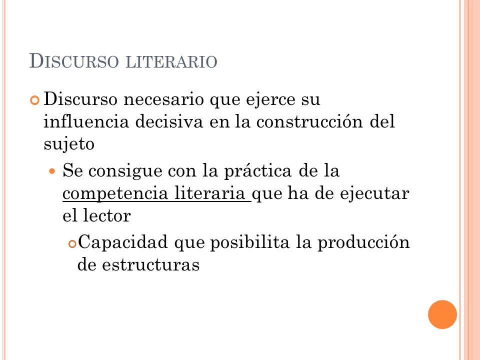 Discurso literario Discurso necesario que ejerce su influencia decisiva en la construcción del sujeto.