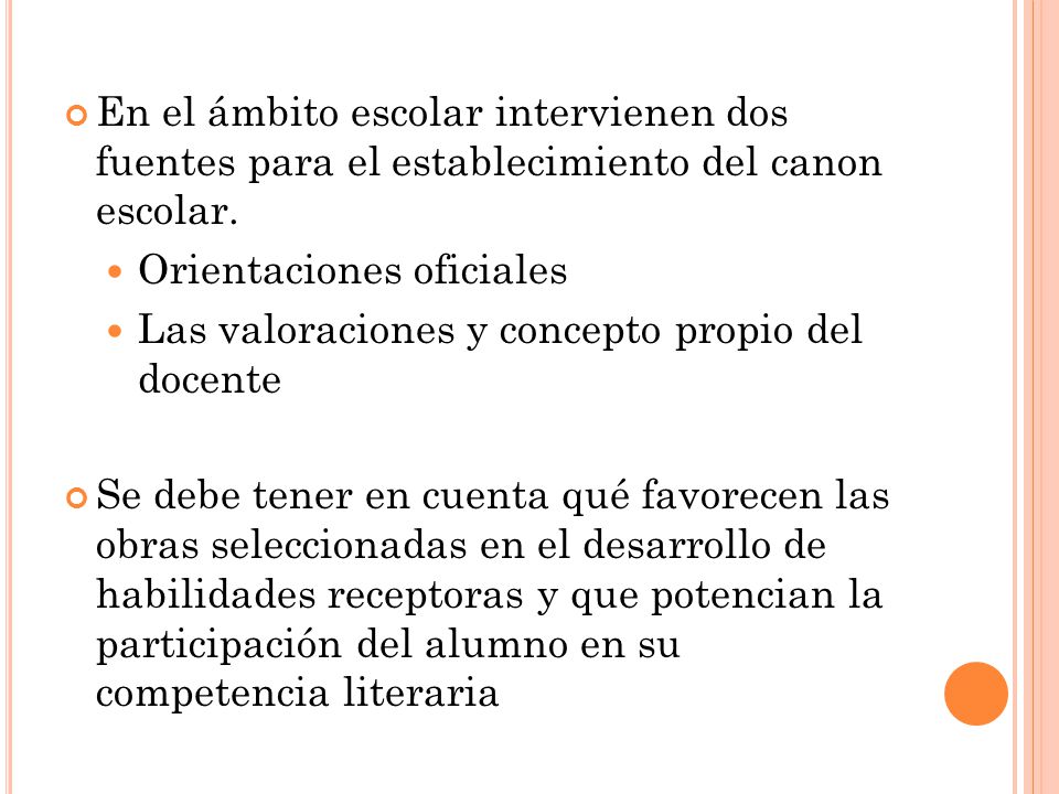 En el ámbito escolar intervienen dos fuentes para el establecimiento del canon escolar.