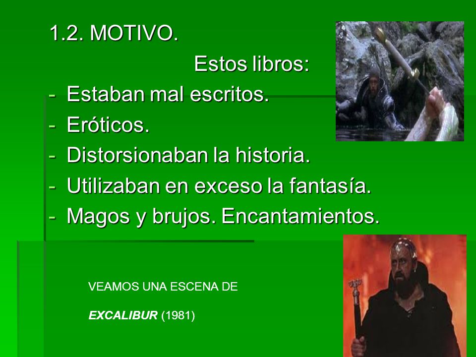Distorsionaban la historia. Utilizaban en exceso la fantasía.