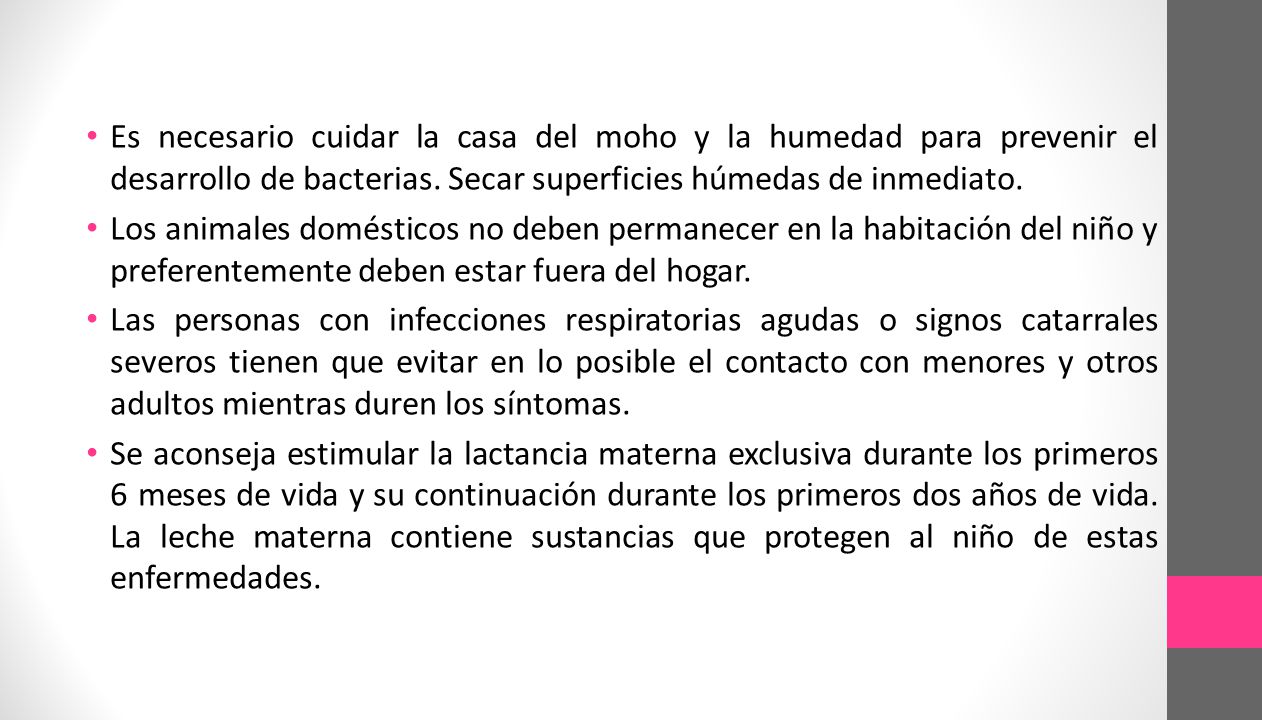 Es necesario cuidar la casa del moho y la humedad para prevenir el desarrollo de bacterias. Secar superficies húmedas de inmediato.