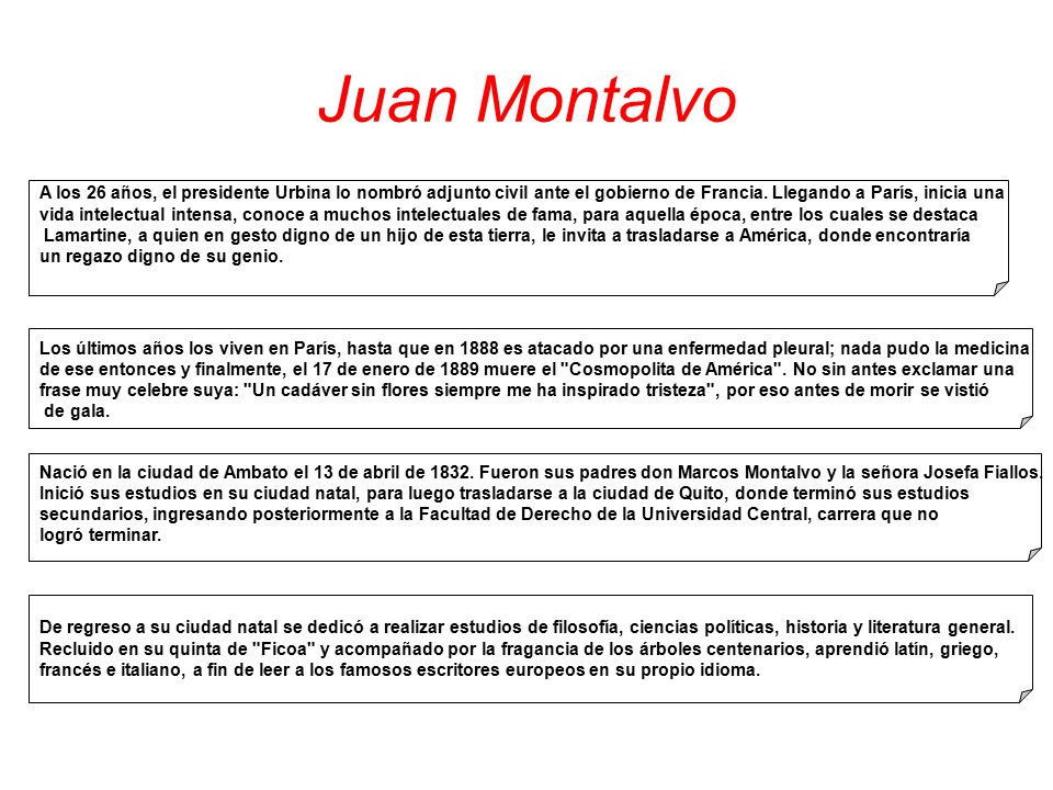 Juan Montalvo A los 26 años, el presidente Urbina lo nombró adjunto civil ante el gobierno de Francia. Llegando a París, inicia una.