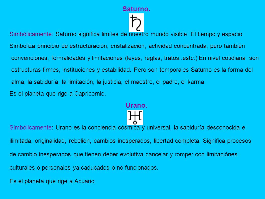 Saturno. Simbólicamente: Saturno significa limites de nuestro mundo visible. El tiempo y espacio.