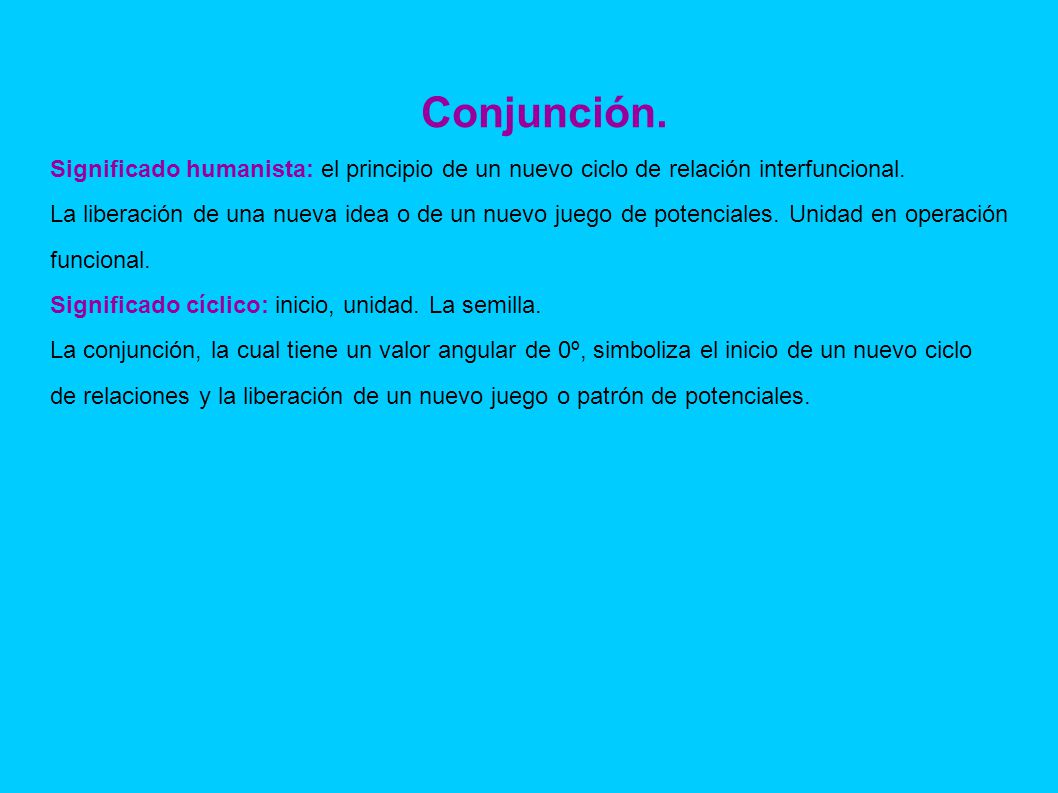 Conjunción. Significado humanista: el principio de un nuevo ciclo de relación interfuncional.