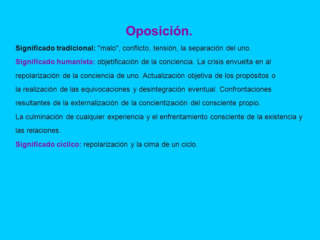 Oposición. Significado tradicional: malo , conflicto, tensión, la separación del uno.