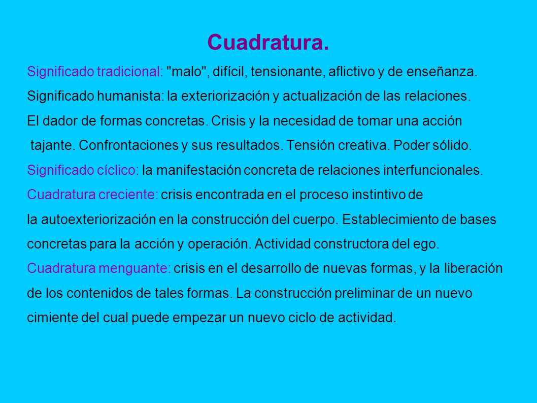 Cuadratura. Significado tradicional: malo , difícil, tensionante, aflictivo y de enseñanza.