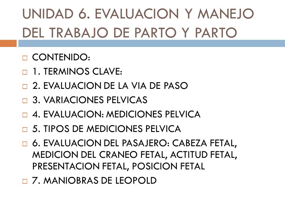 UNIDAD 6. EVALUACION Y MANEJO DEL TRABAJO DE PARTO Y PARTO