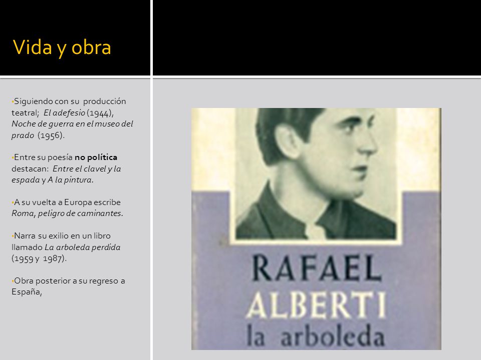 Vida y obra Siguiendo con su producción teatral; El adefesio (1944), Noche de guerra en el museo del prado (1956).