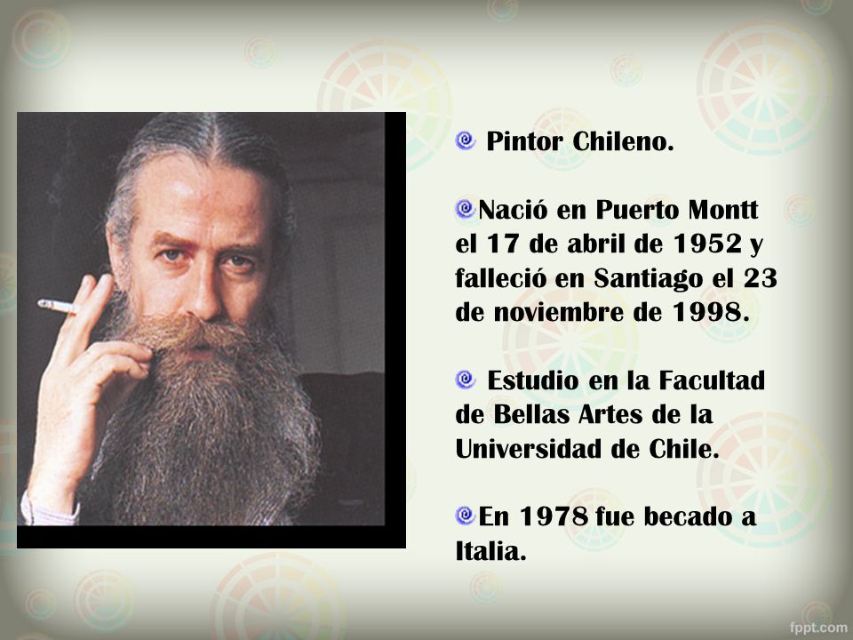 Pintor Chileno. Nació en Puerto Montt el 17 de abril de 1952 y falleció en Santiago el 23 de noviembre de