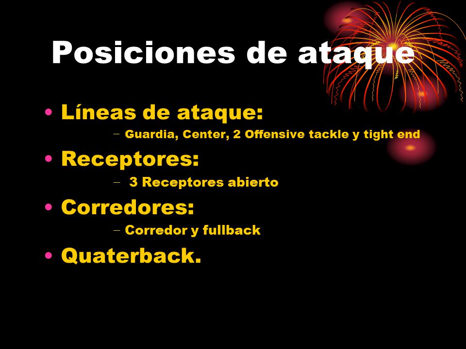 Posiciones de ataque Líneas de ataque: Receptores: Corredores: