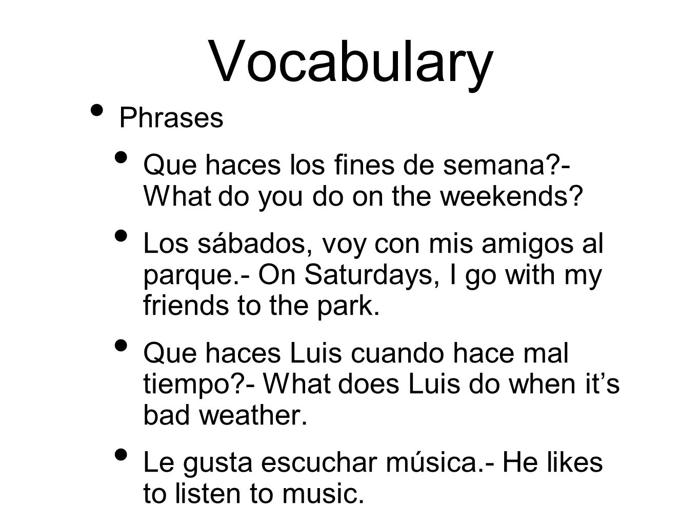 Vocabulary Phrases. Que haces los fines de semana - What do you do on the weekends