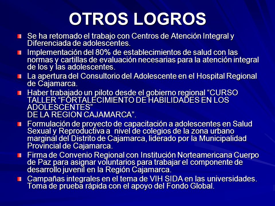 OTROS LOGROS Se ha retomado el trabajo con Centros de Atención Integral y Diferenciada de adolescentes.