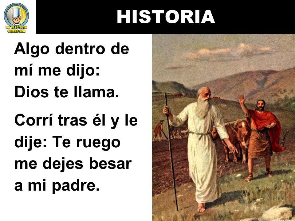 HISTORIA Algo dentro de mí me dijo: Dios te llama.