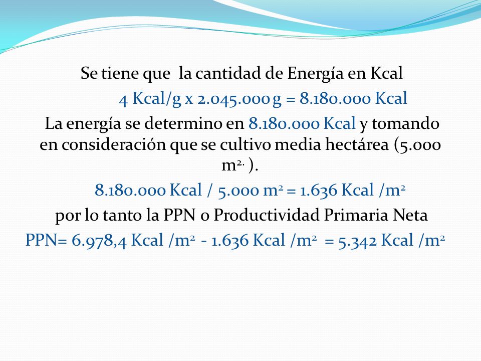 Se tiene que la cantidad de Energía en Kcal 4 Kcal/g x