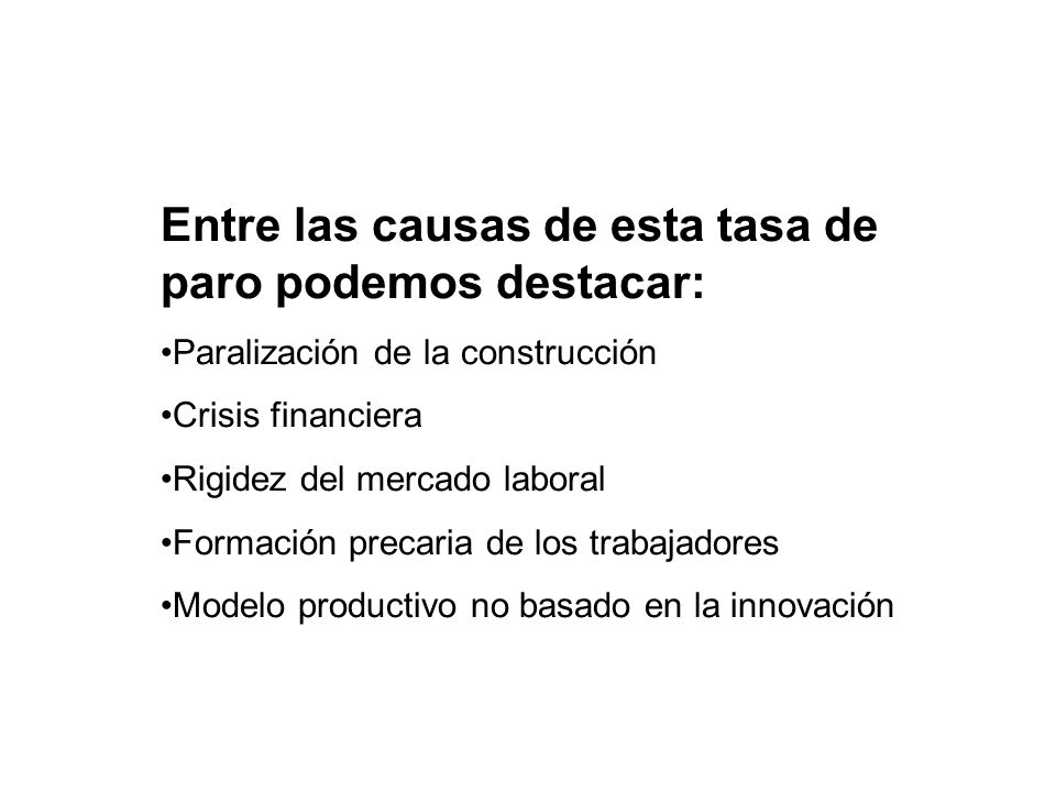 Entre las causas de esta tasa de paro podemos destacar:
