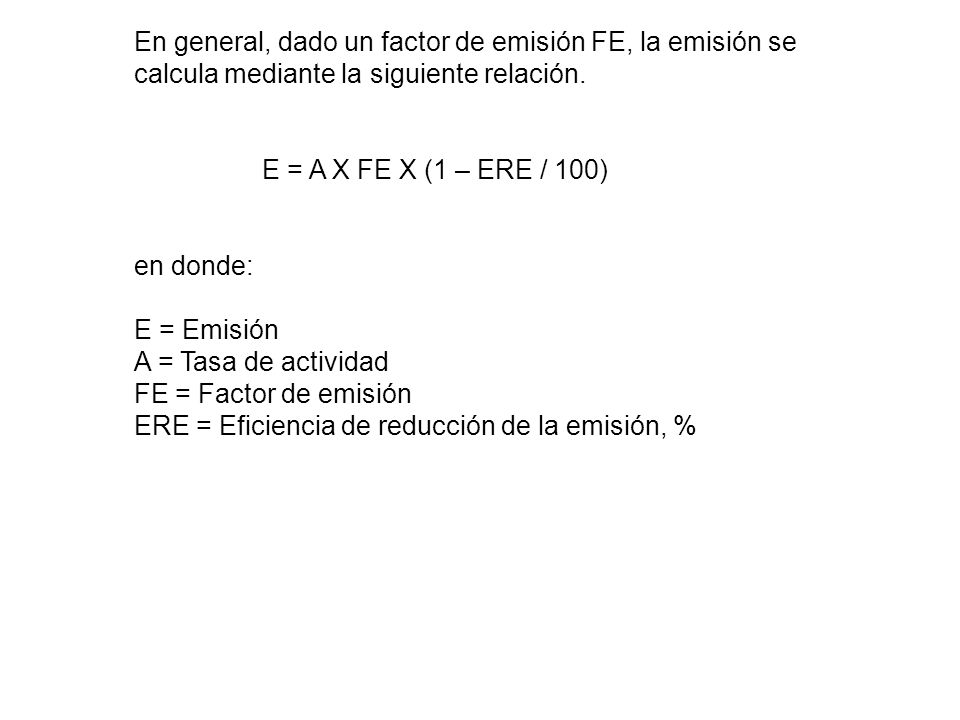 En general, dado un factor de emisión FE, la emisión se calcula mediante la siguiente relación.