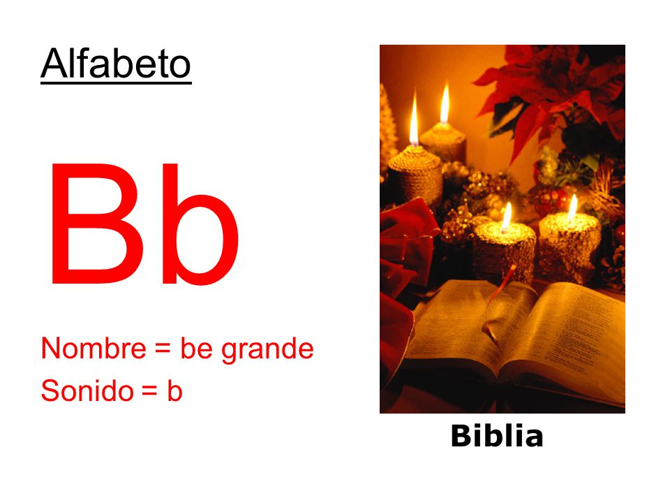 Alfabeto Bb Nombre = be grande Sonido = b Biblia