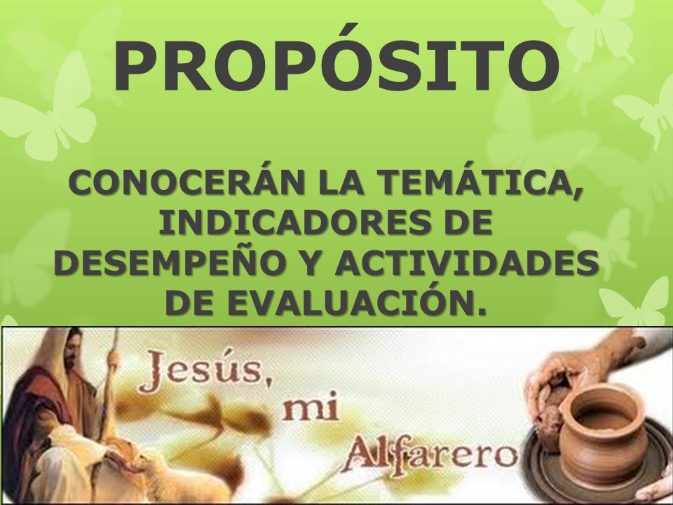 PROPÓSITO CONOCERÁN LA TEMÁTICA, INDICADORES DE DESEMPEÑO Y ACTIVIDADES DE EVALUACIÓN.