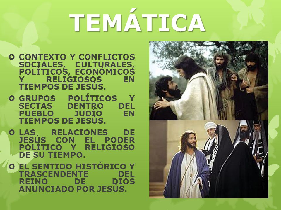 TEMÁTICA CONTEXTO Y CONFLICTOS SOCIALES, CULTURALES, POLÍTICOS, ECONÓMICOS Y RELIGIOSOS EN TIEMPOS DE JESÚS.