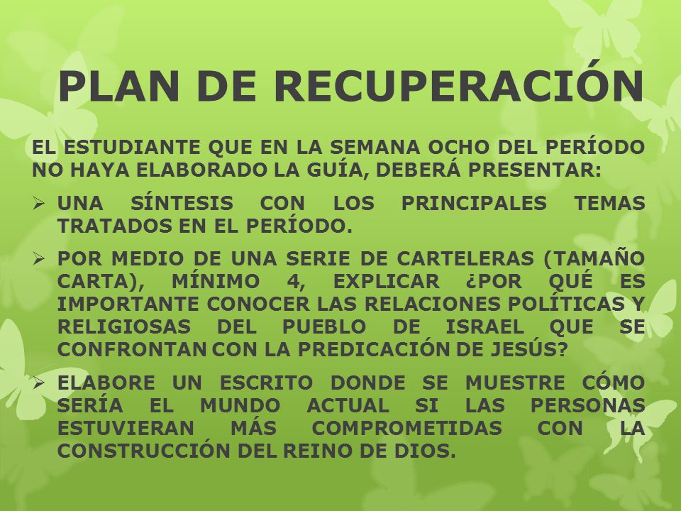PLAN DE RECUPERACIÓN EL ESTUDIANTE QUE EN LA SEMANA OCHO DEL PERÍODO NO HAYA ELABORADO LA GUÍA, DEBERÁ PRESENTAR: