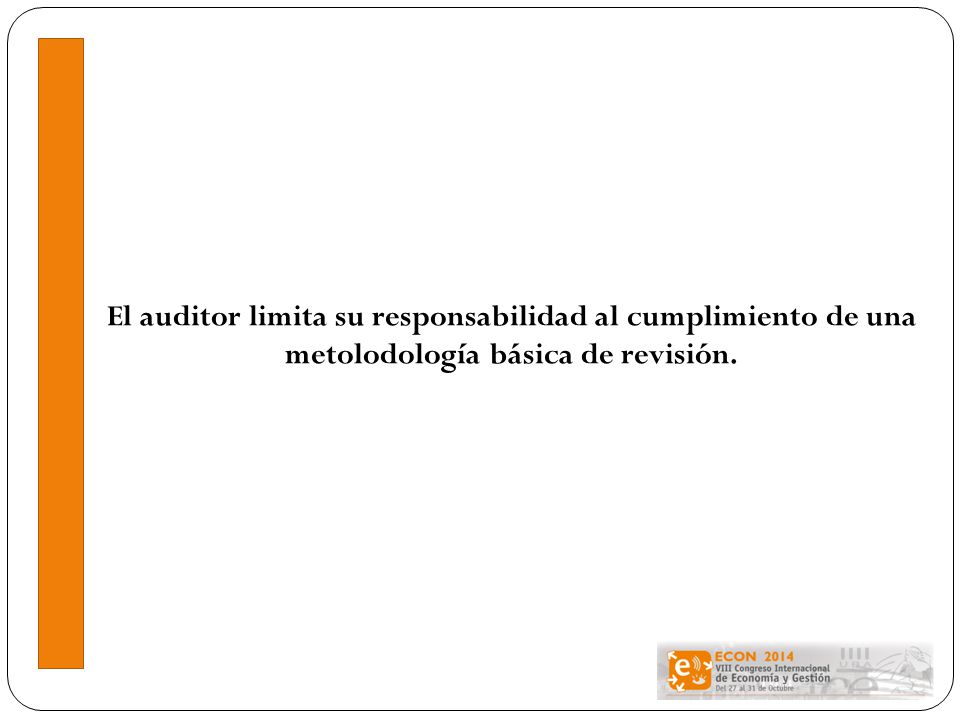 El auditor limita su responsabilidad al cumplimiento de una metolodología básica de revisión.