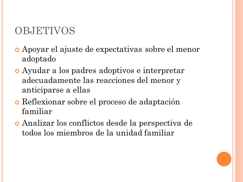 OBJETIVOS Apoyar el ajuste de expectativas sobre el menor adoptado