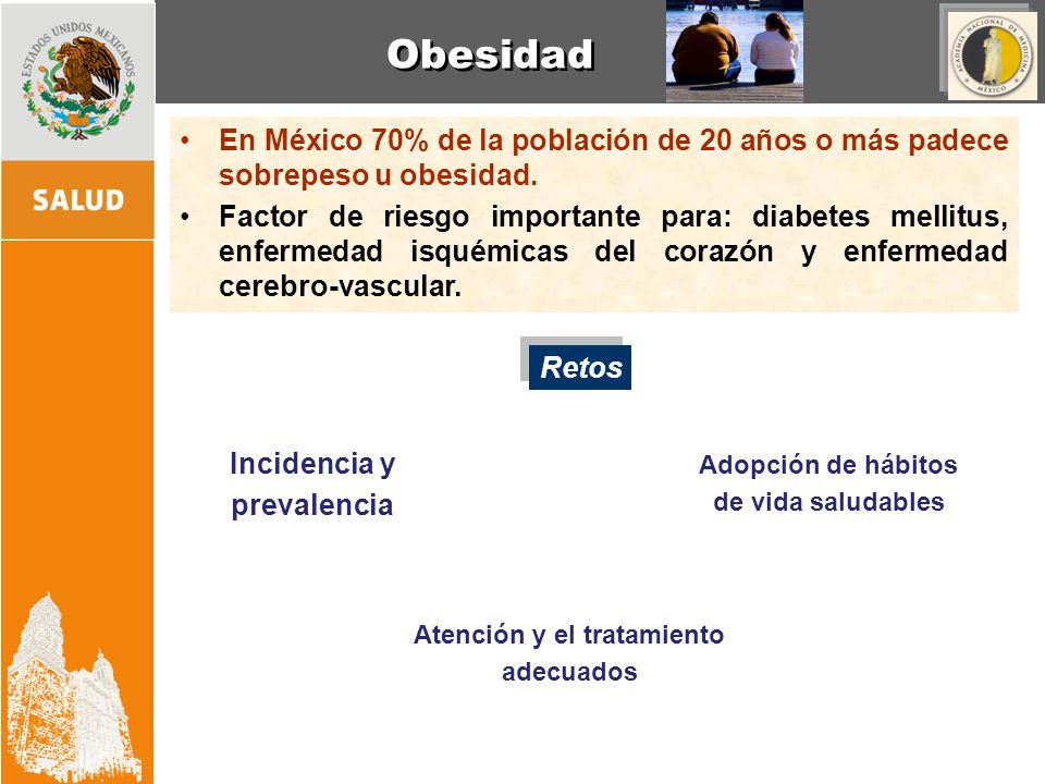 Obesidad En México 70% de la población de 20 años o más padece sobrepeso u obesidad.