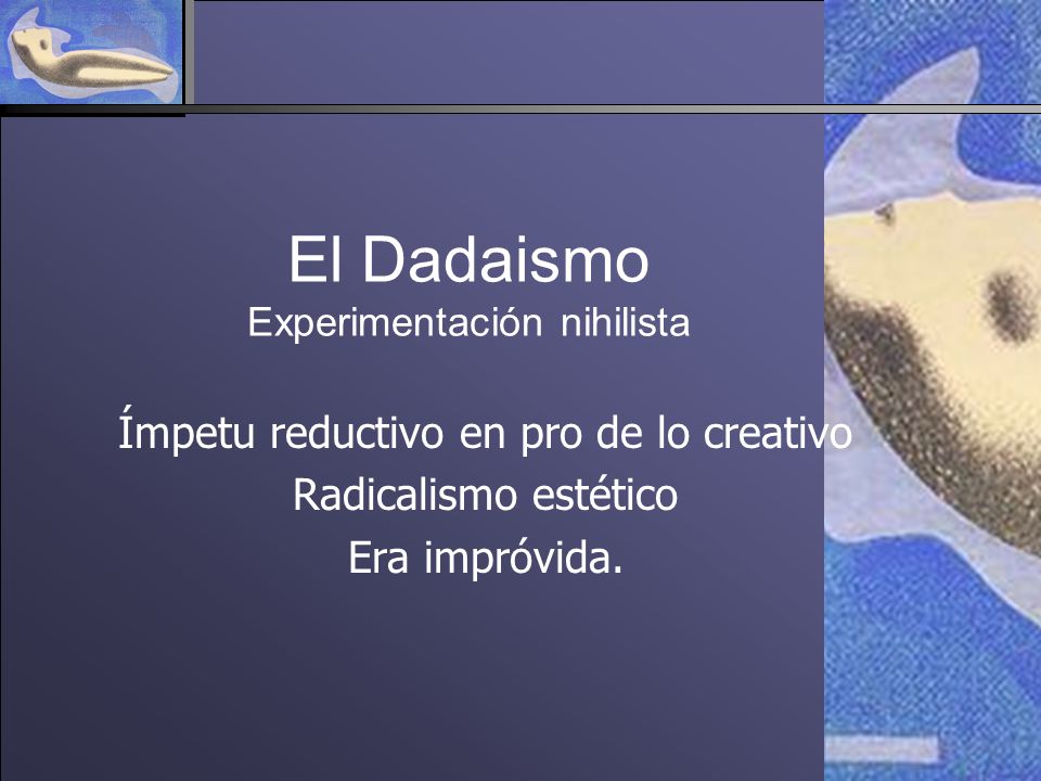 El Dadaismo Experimentación nihilista