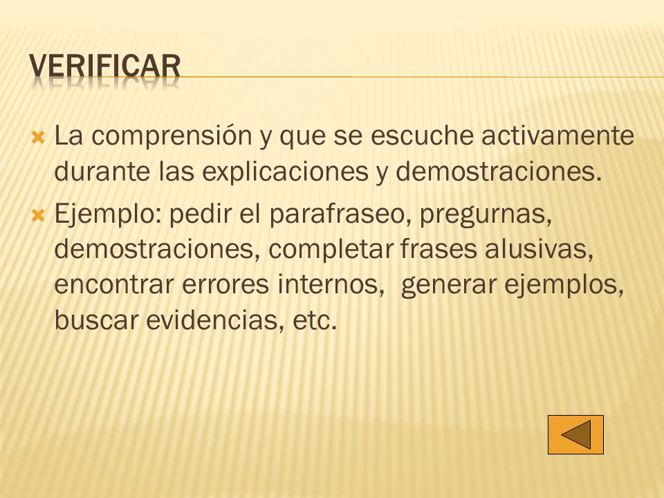 Verificar La comprensión y que se escuche activamente durante las explicaciones y demostraciones.